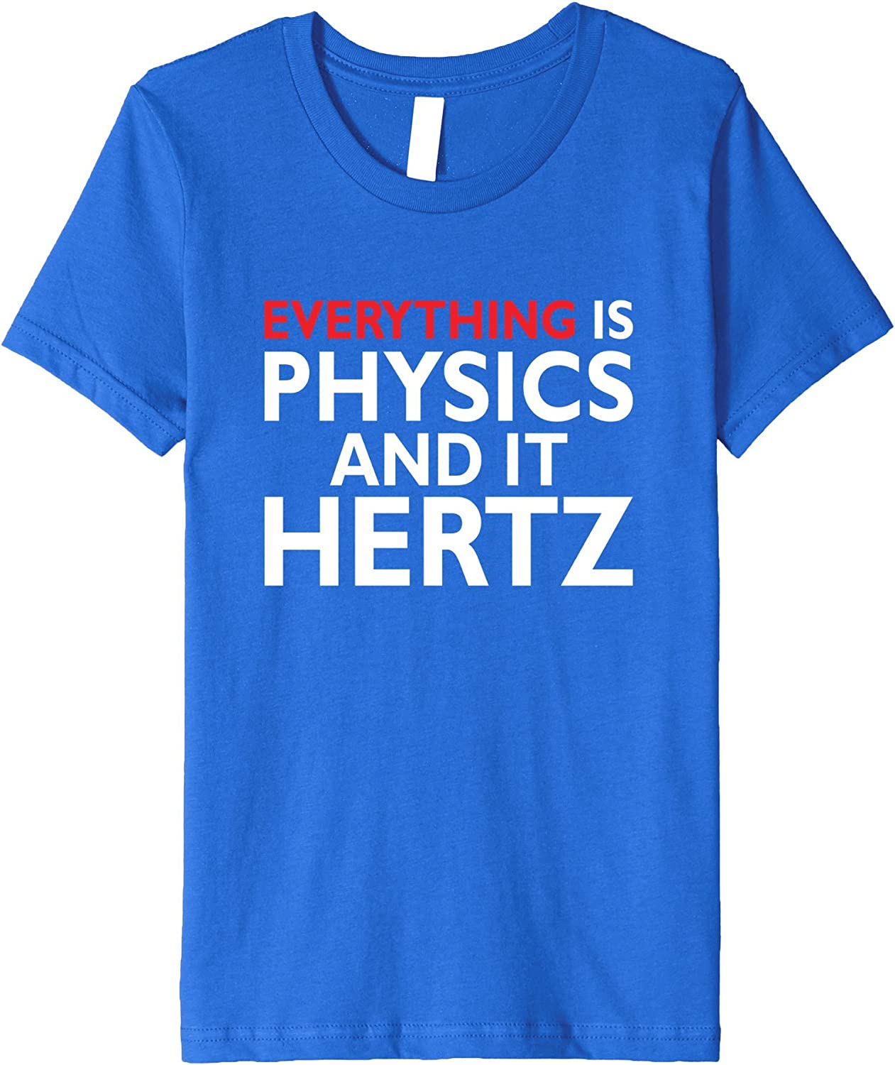 Amazon.com: Everything is Physics and It Hertz Physicist Science Geek ...