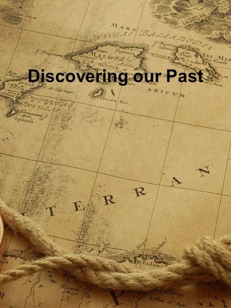 Discovering our Past. Big question How does geography ...
