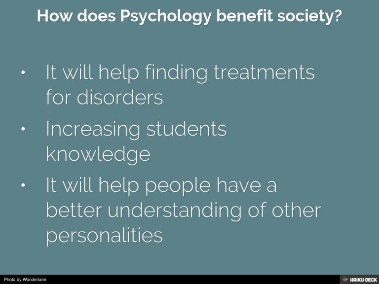 How does Psychology benefit society?