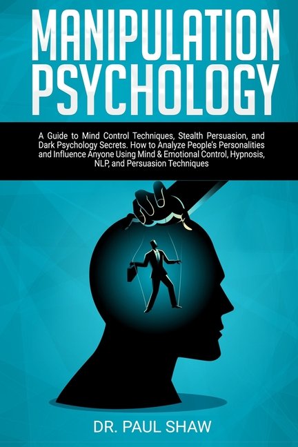 Manipulation Psychology : A Guide to Mind Control ...