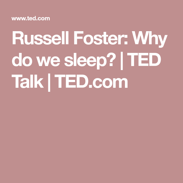 Russell Foster: Why do we sleep?