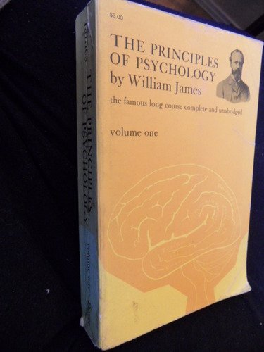 The Principles of Psychology, Vol. 1: William James ...