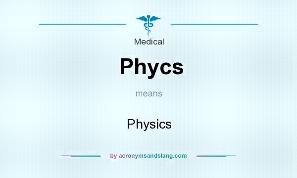 What does Phycs mean?
