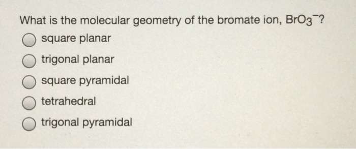 What is the molecular geometry of the bromate ion,