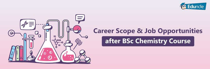 What to Do After B.Sc. Chemistry? Career Options, Courses ...
