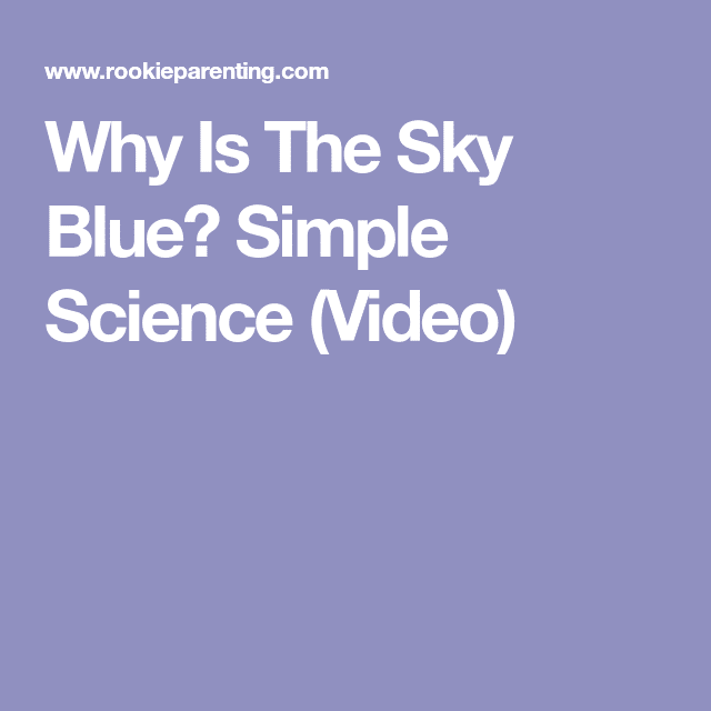 Why Is The Sky Blue? Simple Science (Video) (With images)